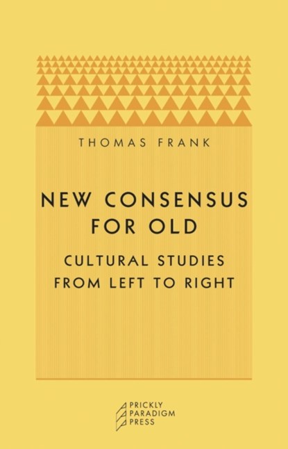 New Consensus for Old, Thomas Frank - Paperback - 9780971757547