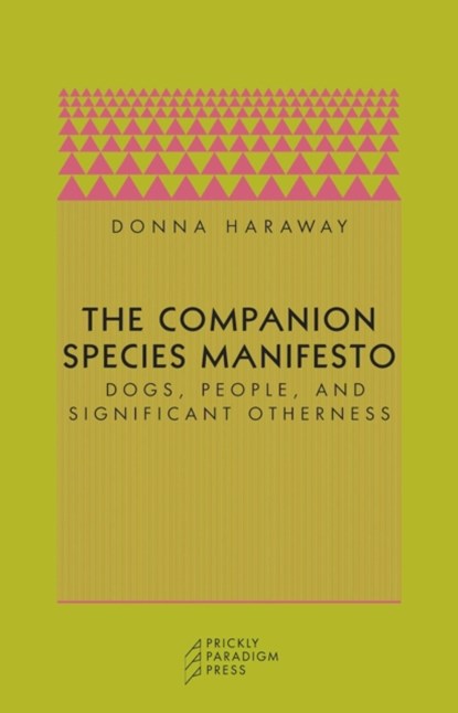 The Companion Species Manifesto, Donna J. Haraway - Paperback - 9780971757585