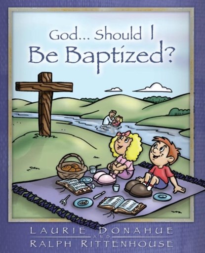 God...Should I Be Baptized?, Laurie Donahue ; Ralph Rittenhouse - Paperback - 9780971830615