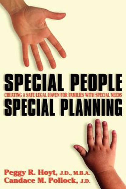 Special People, Special Planning-Creating a Safe Legal Haven for Families with Special Needs, Peggy R. Hoyt - Paperback - 9780971917729