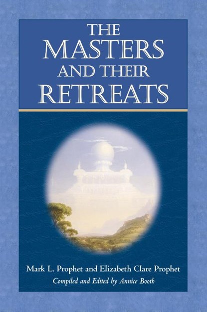 The Masters and Their Retreats, Elizabeth Clare (Elizabeth Clare Prophet) Prophet ; Mark L. (Mark L. Prophet) Prophet - Paperback - 9780972040242
