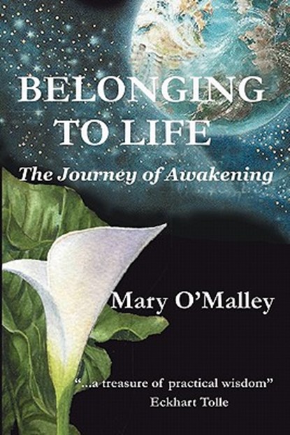 Belonging to Life: The Journey of Awakening, Mary O'Malley - Paperback - 9780972084802