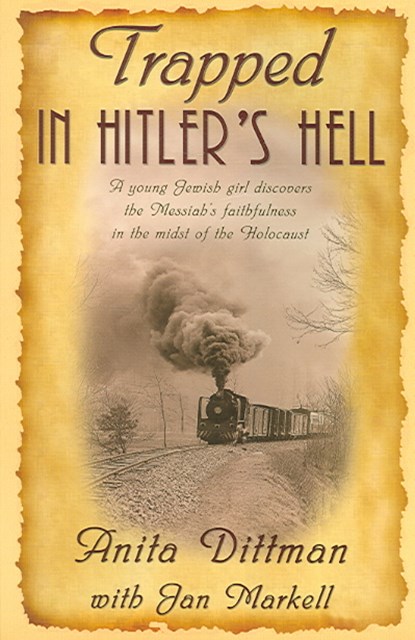 Trapped in Hitler's Hell: A Young Jewish Girl Discovers the Messiah's Faithfulness in the Midst of the Holocaust, Jan Markell - Paperback - 9780972151283
