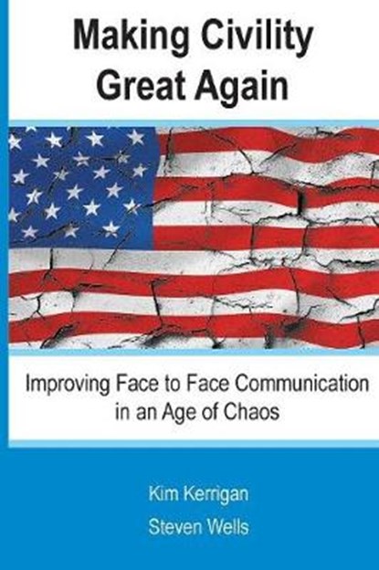 Making Civility Great Again, Steven Wells ; Kim Kerrigan - Paperback - 9780972225014