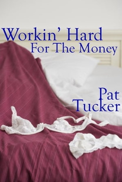 Working Hard For The Money, Pat Tucker - Ebook - 9780972385046