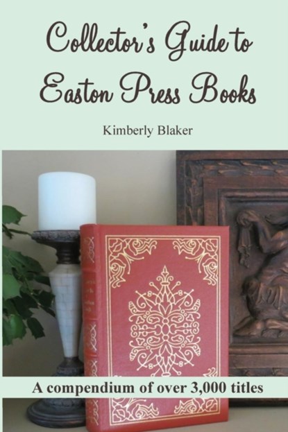 Collector's Guide to Easton Press Books, Kimberly Blaker - Paperback - 9780972549639