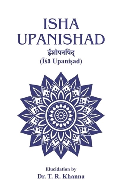 Isha Upanishad, T R Khanna - Paperback - 9780972718530