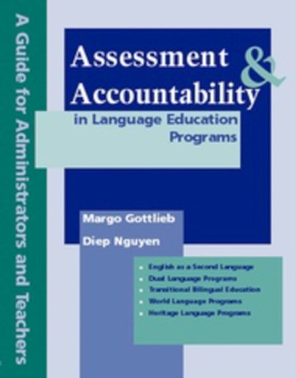 Assessment & Accountability in Language Education Programs, Margo Gottlieb ; Diep Nguyen - Paperback - 9780972750776