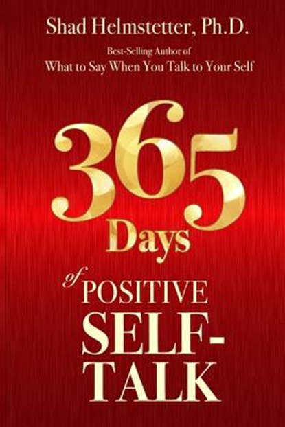 365 Days of Positive Self-Talk, Shad Helmstetter Ph. D. - Paperback - 9780972782128