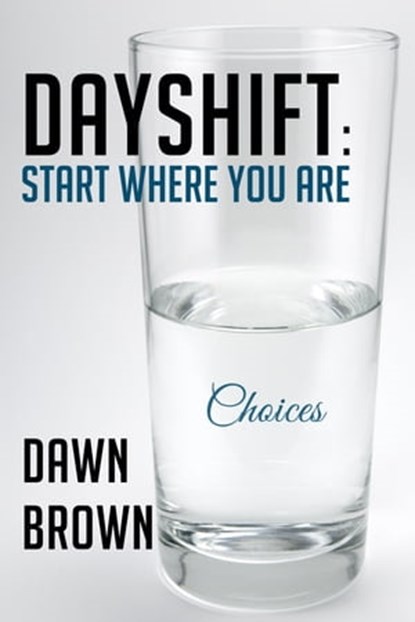 DayShift: Start Where You Are, Dawn Brown - Ebook - 9780973397116