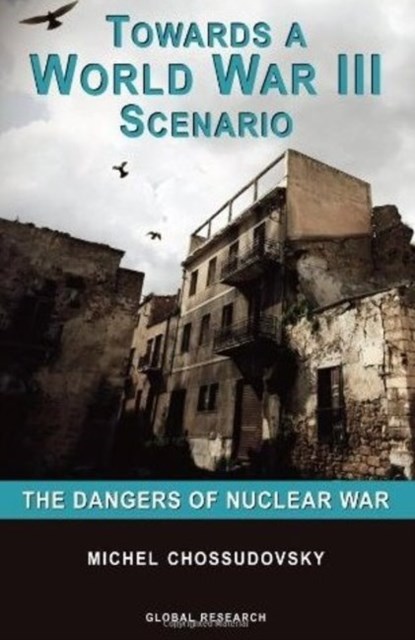 Towards a World War III Scenario, CHOSSUDOVSKY,  Michel - Paperback - 9780973714753