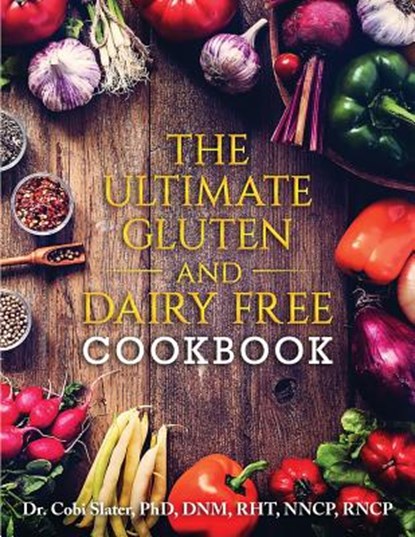 The Ultimate Gluten and Dairy Free Cookbook, SLATER PHD,  Cobi - Paperback - 9780973745382