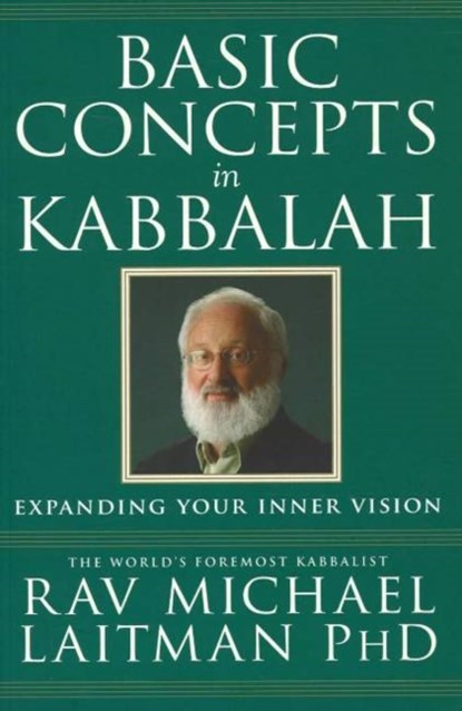 Basic Concepts in Kabbalah, RAV MICHAEL,  PhD Laitman - Paperback - 9780973826883