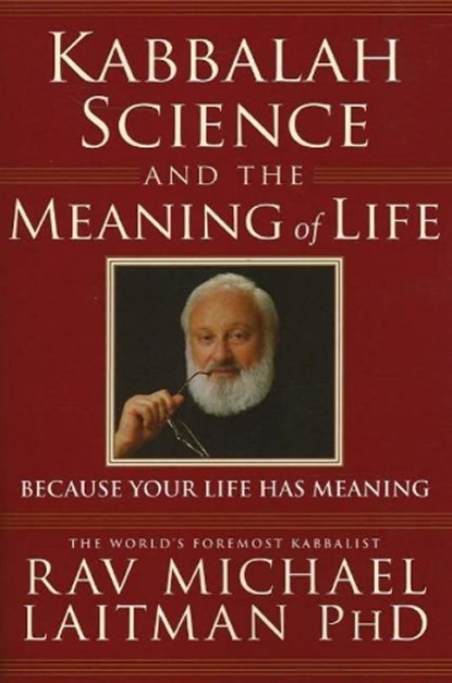 Kabbalah, Science & the Meaning of Life, RAV MICHAEL,  PhD Laitman - Paperback - 9780973826890