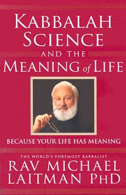 Kabbalah, Science & the Meaning of Life, Rav Michael Laitman - Paperback - 9780973826890