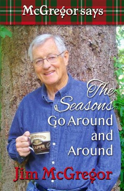 McGregor Says The Seasons Go Around and Around, Jim McGregor - Ebook - 9780973878349