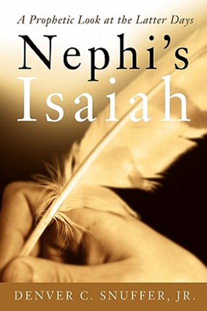Nephi's Isaiah, Denver C. Snuffer Jr - Paperback - 9780974015897