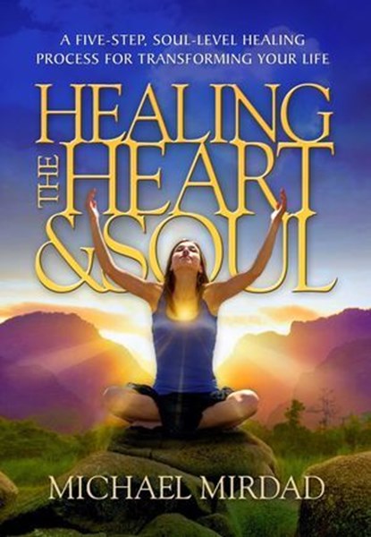 Healing the Heart & Soul, Michael Mirdad - Ebook - 9780974021676