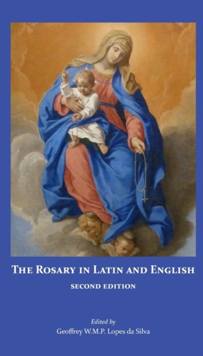 The Rosary in Latin and English, Second Edition, Geoffrey W M P Lopes Da Silva - Paperback - 9780974190075