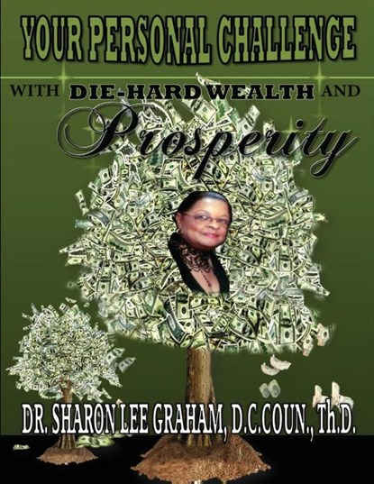 Your Personal Challenge With Die-Hard Wealth and Prosperity, Sharon Lee Graham - Paperback - 9780974223711