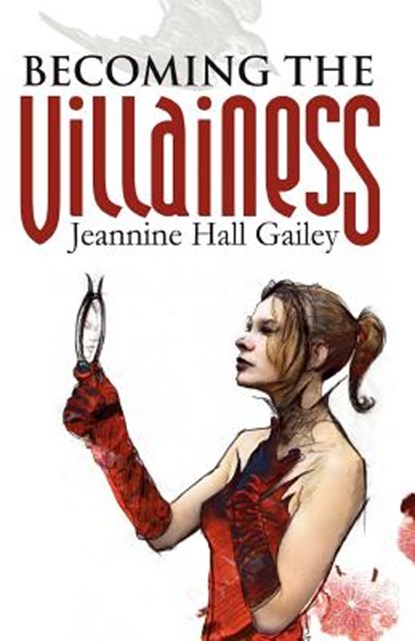 Becoming the Villainess, GAILEY,  Jeannine Hall - Paperback - 9780974326436