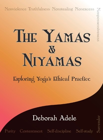 The Yamas & Niyamas, Deborah Adele - Paperback - 9780974470641