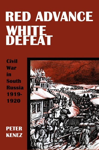 Red Advance, White Defeat, Peter Kenez - Paperback - 9780974493459