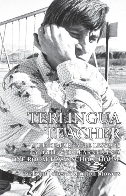 Terlingua Teacher, JONES,  Trent ; Stowers, Carlton - Paperback - 9780974504834
