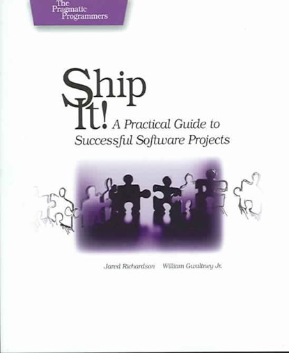 Ship It! - A Practical Guide to Successful Software Projects, RICHARDSON,  Jared - Paperback - 9780974514048