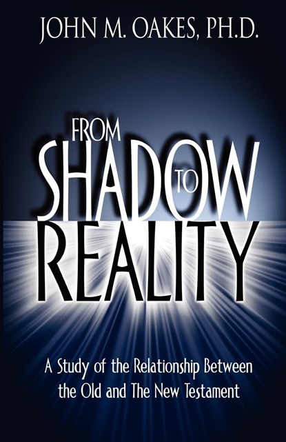 From Shadow to Reality, John M. Oakes - Paperback - 9780974534237