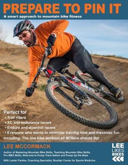 Prepare to Pin It: A smart approach to mountain bike fitness, Lee McCormack - Paperback - 9780974566054