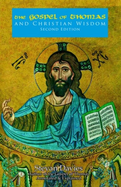The Gospel of Thomas and Christian Wisdom, Stevan Davies - Paperback - 9780974566740