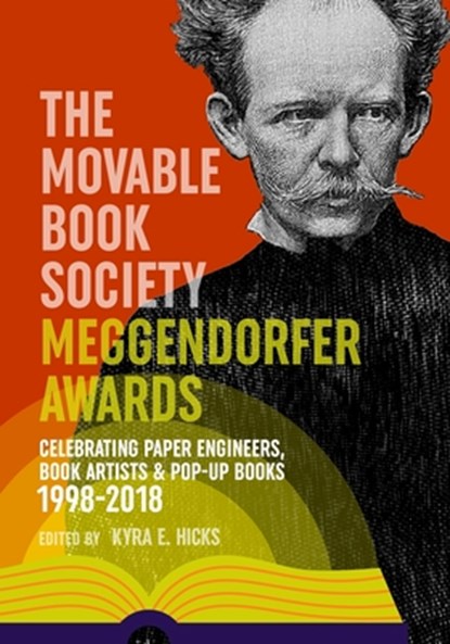 The Movable Book Society Meggendorfer Awards: Celebrating Paper Engineers, Book Artists & Pop-Up Books 1998-2018, Kyra E. Hicks - Paperback - 9780974677514