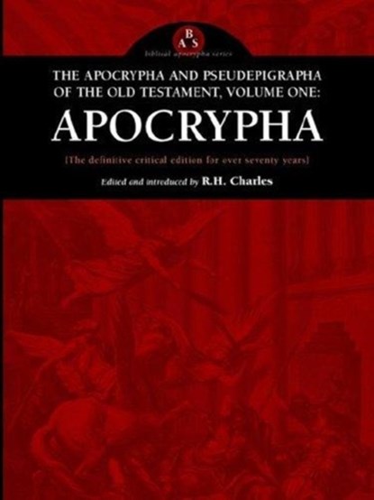 The Apocrypha and Pseudephigrapha of the Old Testament, Volume One, R H Charles - Paperback - 9780974762340
