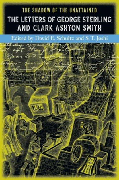 The Shadow of the Unattained, S. Joshi ; David Schultz - Paperback - 9780974878935