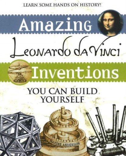 Amazing Leonardo da Vinci Inventions, Maxine K. Anderson - Paperback - 9780974934426