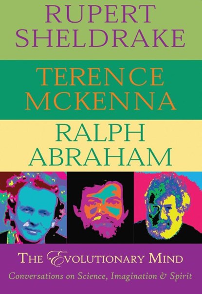 The Evolutionary Mind, Rupert Sheldrake ; Terence McKenna ; Ralph Abraham - Paperback - 9780974935973
