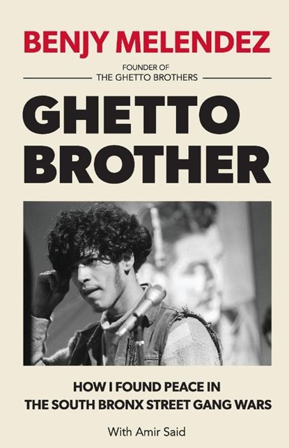 Ghetto Brother, Benjy Melendez ; Amir Said - Paperback - 9780974970462