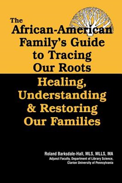 The African American Family's Guide to Tracing Our Roots, Roland Barksdale-Hall - Paperback - 9780974977973
