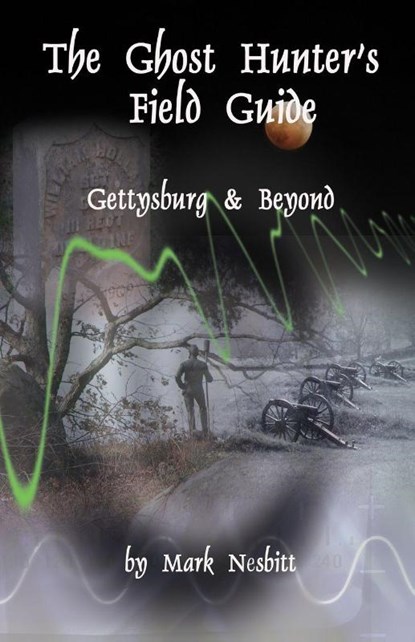 The Ghost Hunter's Field Guide, Mark Nesbitt - Paperback - 9780975283615
