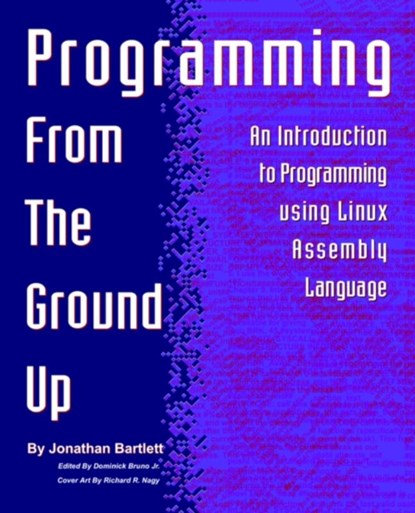 Programming from the Ground Up, Jonathan Bartlett - Paperback - 9780975283844