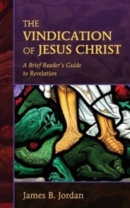 The Vindication of Jesus Christ, James B Jordan - Paperback - 9780975391488