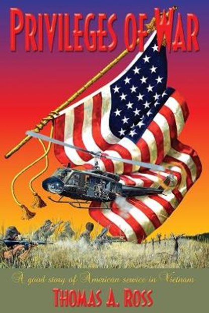 Privileges of War: Good stories of American service in Vietnam, Thomas A. Ross - Paperback - 9780975485972