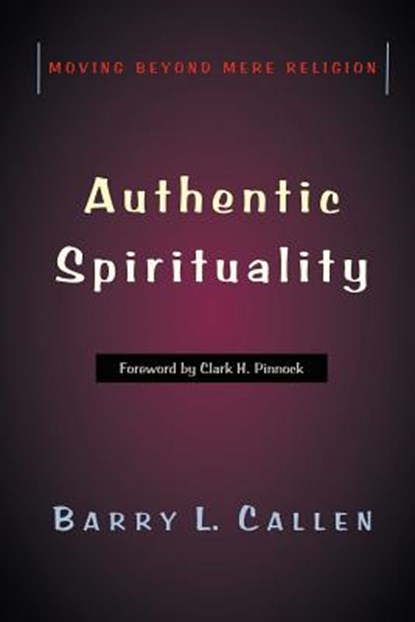 Authentic Spirituality, Barry L Callen - Paperback - 9780975543597