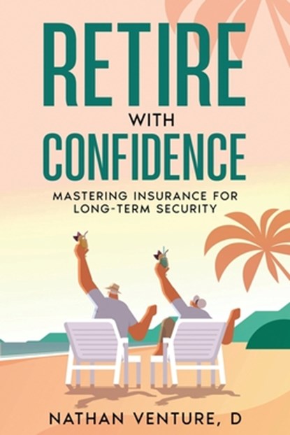 Retire with Confidence, Nathan D Venture - Paperback - 9780975618110