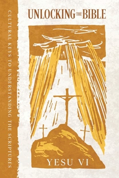 Unlocking the Bible, Yesu VI - Paperback - 9780975618134