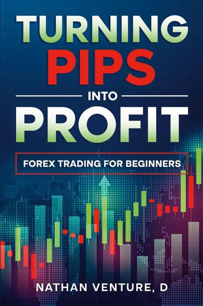 Turning Pips into Profit, Nathan D Venture - Paperback - 9780975618165