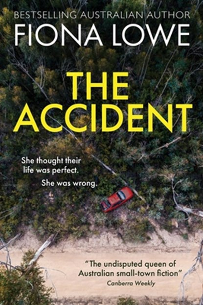 The Accident: She thought their life was perfect. She was wrong, Fiona Lowe - Paperback - 9780975644805