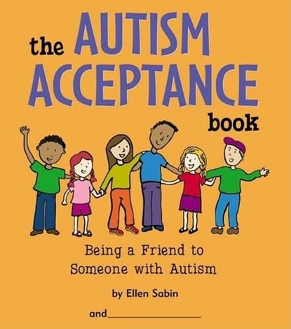 The Autism Acceptance Book: Being a Friend to Someone with Autism, Ellen Sabin - Paperback - 9780975986820