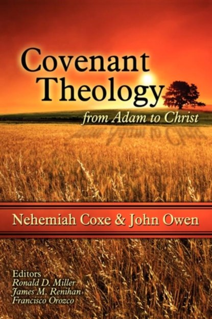 Covenant Theology, COXE,  Nehemiah ; Owen, John - Gebonden - 9780976003939